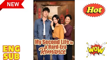 MY SECOND LIFE TO A HARD ERA ROMANCE - Drama FULL MOVIES ENGLISH SUB