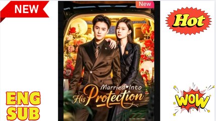 Married Into His Protection Chinese Drama - English Sub