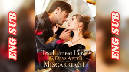 [Hot 2025🔥]Too Late For Love 15 Days After Miscarriage - Drama FULL MOVIES ENGLISH SUB dailymotion