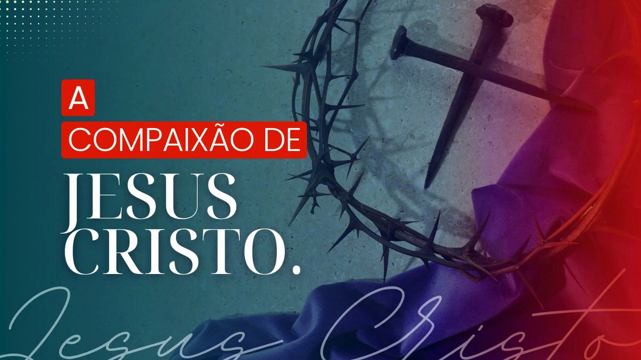 A COMPAIXÃO DE JESUS