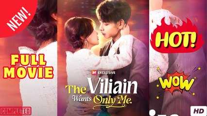 The Villain Wants Only Me Chinese Drama English Sub