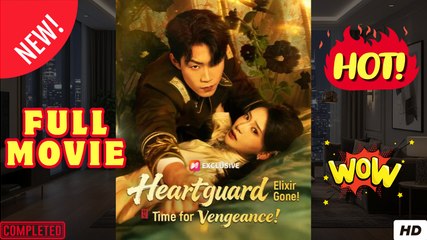 Heartguard Elixir Gone Time for Vengeance FULL MOVIES ENGLISH SUB