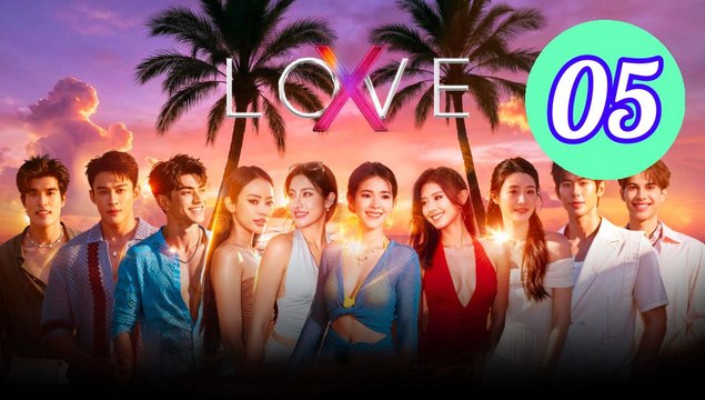 Love X 2025 Episode 5 Engsub