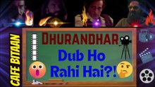 Dhurandhar (2025) Gonna be Dubbed in Other Languages!!??