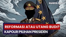 Kapolri Dipilih Langsung Presiden: Solusi Reformasi atau Sekadar Alih Arah Utang Budi?