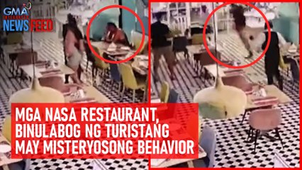 Mga nasa restaurant, binulabog ng turistang may misteryosong behavior | GMA Integrated Newsfeed