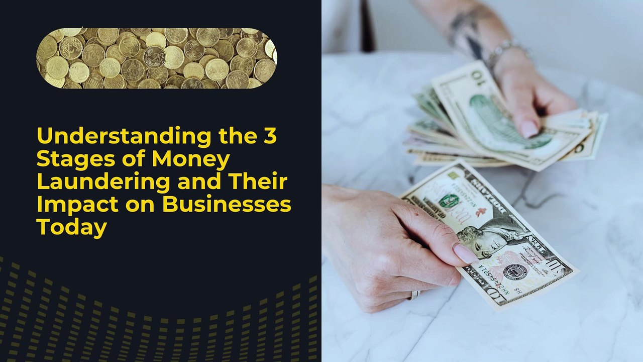 Understanding the 3 Stages of Money Laundering and Their Impact on Businesses Today