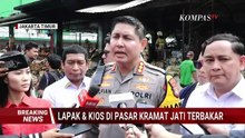 BREAKING NEWS! Pernyataan Polisi Terkait Kebakaran Lapak dan Kios di Pasar Kramat Jati