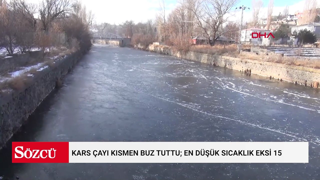 Kars çayı kısmen buz tuttu; en düşük sıcaklık eksi 15