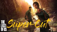 The Last of Us (Part 1) - Super-Schnitt