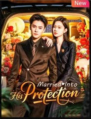 Married Into His Protection Chinese Drama  English Sub