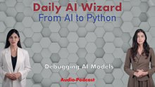 Day 87 Audio-Podcast: Debugging AI Models – Fix Any Bug in Minutes | #DailyAIWizard