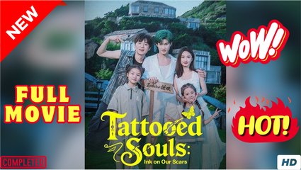 Tattooed Souls Ink on Our Scars Chinese Drama  English Sub