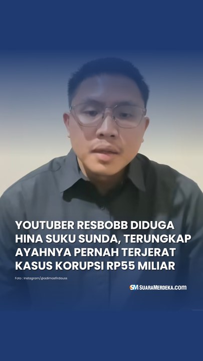 YouTuber Resbobb Diduga Hina Suku Sunda, Terungkap Ayahnya Pernah Terjerat Kasus Korupsi Rp55 Miliar