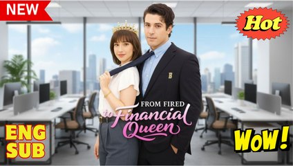 From Fired to Financial Queen (2025 – FULL [Eng Sub])