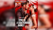 Love Is a Dangerous Dance - Full #Reelshort