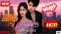 Exception to His Rules - FULL MOVIES ENGLISH SUB