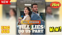 Till Lies Do Us Part (2025) - FULL & DETAILED VERSION
