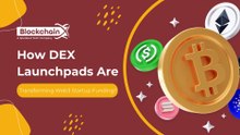 How DEX Launchpads Are Transforming Web3 Startup Funding