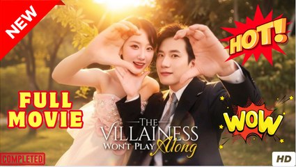 The Villainess Wont Play Along Chinese Drama - English Sub  FULL MOVIES
