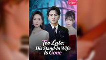 Too Late His Stand-In Wife Has Gone – FULL HD MOVIE [Eng Sub]