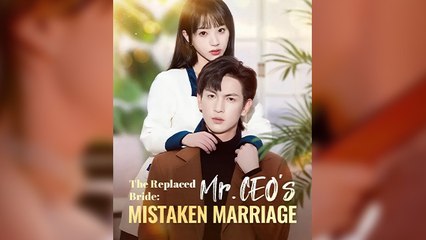 The Replaced Bride Mr. CEO’s Mistaken Marriage – FULL HD MOVIE [Eng Sub]