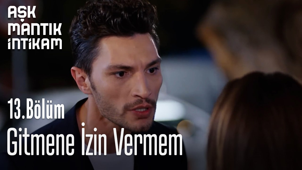 Gitmene İzin Vermem-Aşk Mantık İntikam 13. Bölüm