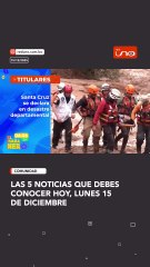 Las 5 noticias que debes conocer hoy, Lunes 15 de diciembre