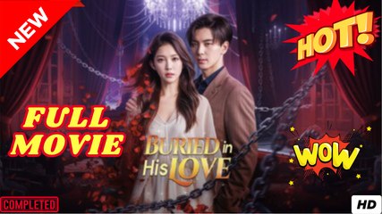 Buried in His Love Chinese Drama - English Sub