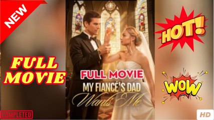 Claimed by My Mafia Fiancé’s Father Full Movie