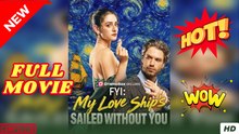 My Love Ship's Sailed Without You #Full