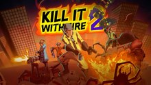 Kill It With Fire 2 Official Launch Trailer