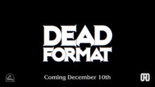 Dead Format Official Release Date Trailer