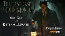 The Last Case of John Morley Official Launch Trailer