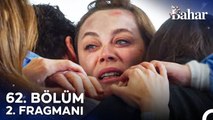 Bahar 62. Bölüm 2. Fragmanı | Seni Artık Olduğun Gibi Seveceğim!