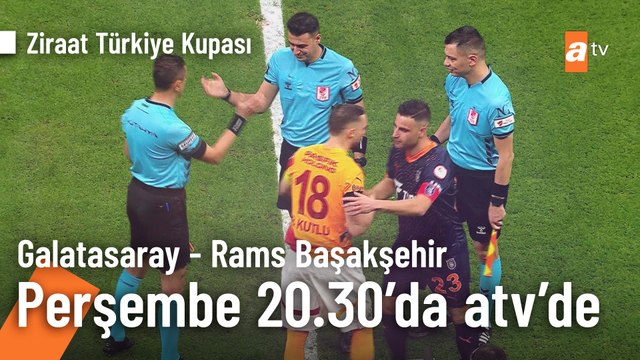 Galatasaray - Rams Başakşehir Ziraat Kupası Maçı Perşembe 20.30'da atv'de! ⚽