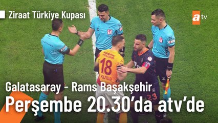 Galatasaray - Rams Başakşehir Ziraat Kupası Maçı Perşembe 20.30'da atv'de! ⚽