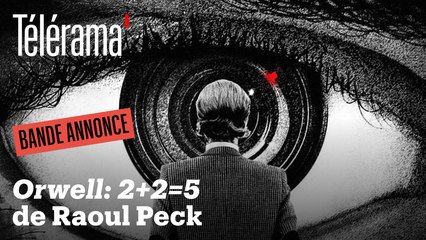 Découvrez la bande-annonce de "Orwell 2 + 2 = 5" de Raoul Peck