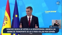 Sánchez busca de votos a la desesperada: anuncia un abono de transporte de 60 € para viajar por España