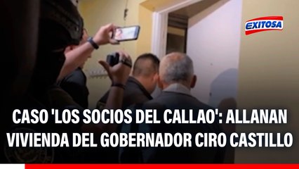 Caso 'Los Socios del Callao': Allanan vivienda del gobernador Ciro Castillo
