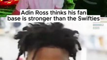 Adin Ross fan base Vs Taylor Swifts Swifties?