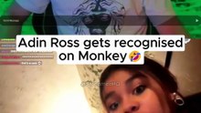 Adin Ross gets recognized on Monkey...