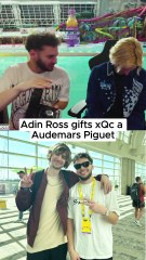 Adin Ross gifts xQc a $40k watch