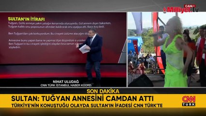 Tuğyan'ın arkadaşı Sultan Nur Ulu'nun yeni ifadeleri CNN Türk'te