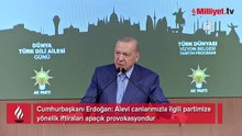 Cumhurbaşkanı Erdoğan: Alevi canlarımızla ilgili partimize yönelik iftiraları apaçık provokasyondur