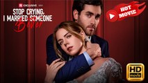 Stop Crying, I Married Someone Better | Full Movie HD - Drama ShortFilms Hot