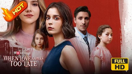When Love Comes Too Late | Full Movie HD - rama Family Drama Modern Dysfunctional-Family Emotional Mother-and-Daughter Suspenseful Visually Striking USA Banquet Hospital Villa Contemporary All Ages Doctor/Surgeon Heiress/Socialite Single Mom All-Too-Late