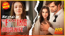 The End of the Fxxxing Housewife | Full Movie HD - Best Drama ShortFilms Hot  Romance Toxic Romance Modern Dark Emotional First Love Violent USA Hospital Mansion Contemporary All Ages Billionaire CEO Damsel Housewife All-Too-Late Illness Secret Child