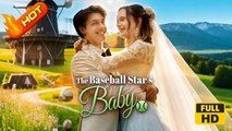 The Baseball Star's Baby | Full Movie HD - SweetRomance Love Drama ShortFilms Hot Romantic