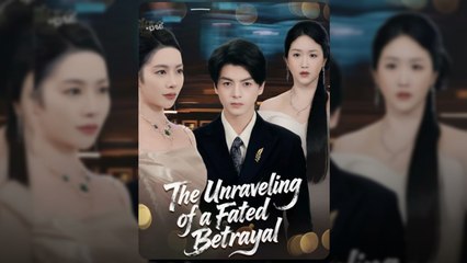 [EngSub] THE UNRAVELING OF A FATED BETRAYAL.